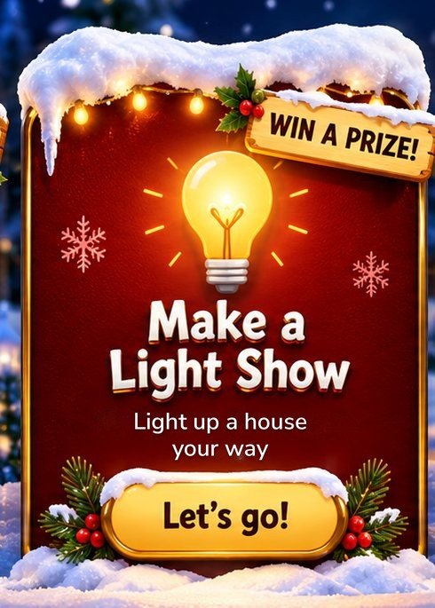 Make a Light Show. Light up a house your way. Win a prize!